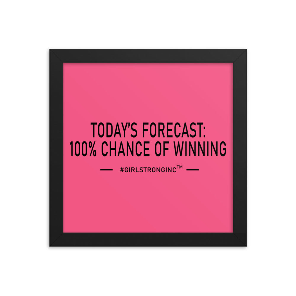 FRAMED PHOTO PAPER POSTER - TODAY'S FORECAST: 100% CHANCE OF WINNING