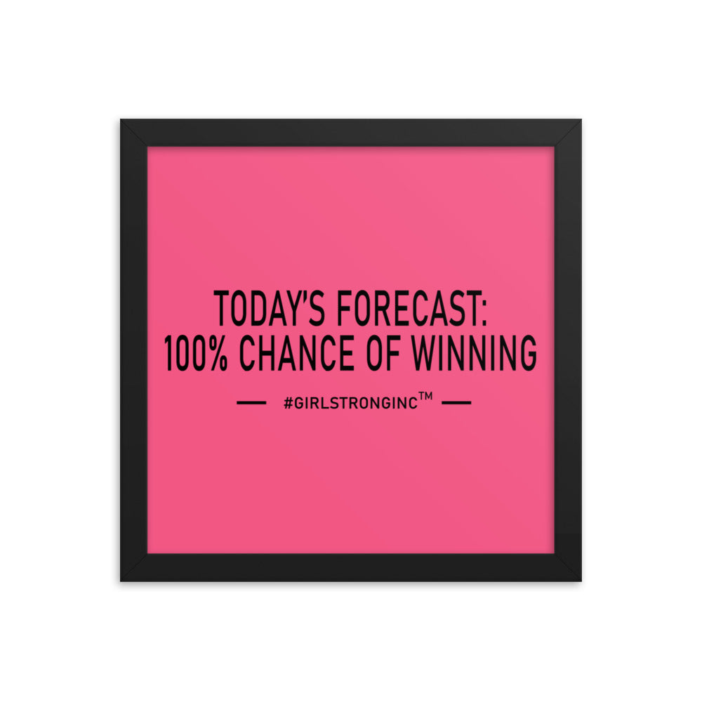 FRAMED PHOTO PAPER POSTER - TODAY'S FORECAST: 100% CHANCE OF WINNING