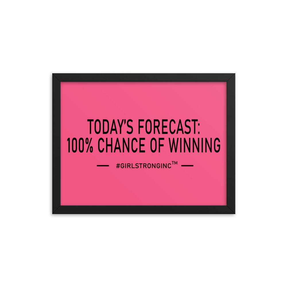 FRAMED PHOTO PAPER POSTER - TODAY'S FORECAST: 100% CHANCE OF WINNING