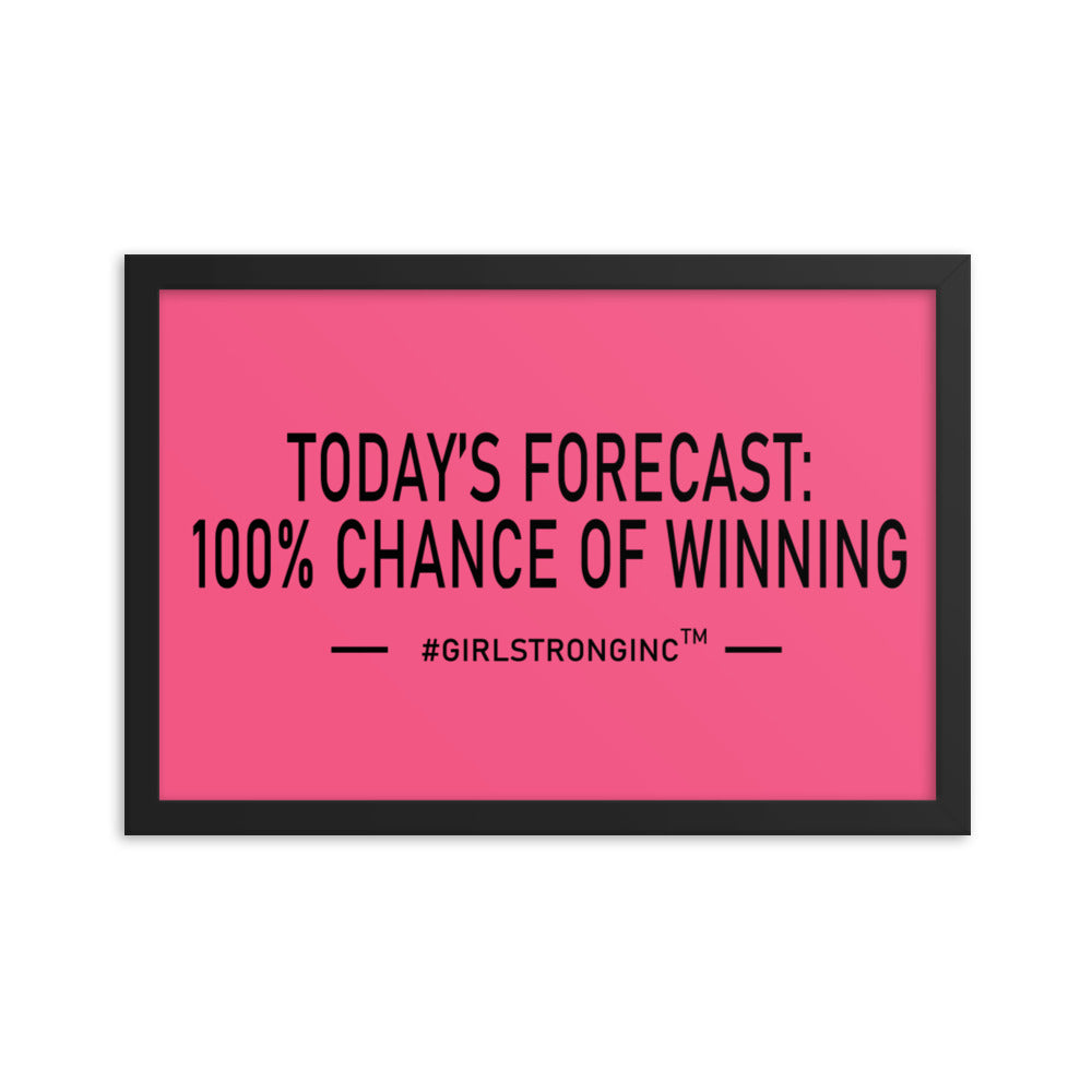 FRAMED PHOTO PAPER POSTER - TODAY'S FORECAST: 100% CHANCE OF WINNING