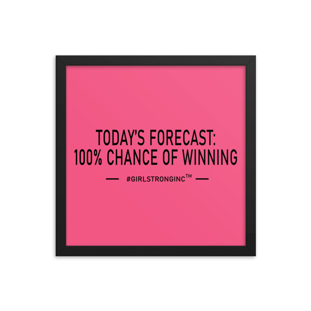 FRAMED PHOTO PAPER POSTER - TODAY'S FORECAST: 100% CHANCE OF WINNING