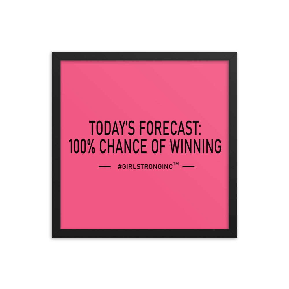 FRAMED PHOTO PAPER POSTER - TODAY'S FORECAST: 100% CHANCE OF WINNING