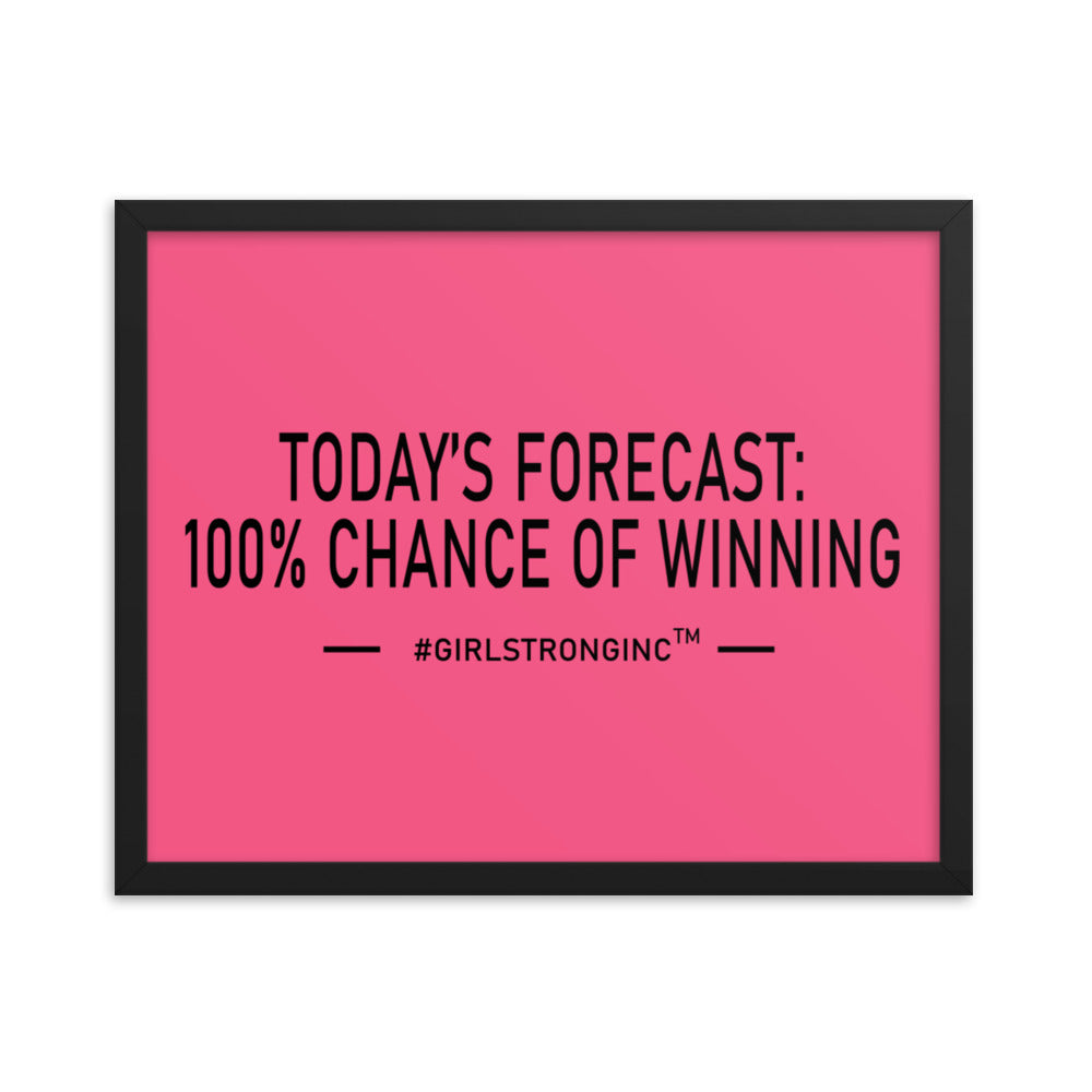 FRAMED PHOTO PAPER POSTER - TODAY'S FORECAST: 100% CHANCE OF WINNING