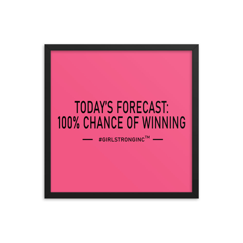 FRAMED PHOTO PAPER POSTER - TODAY'S FORECAST: 100% CHANCE OF WINNING